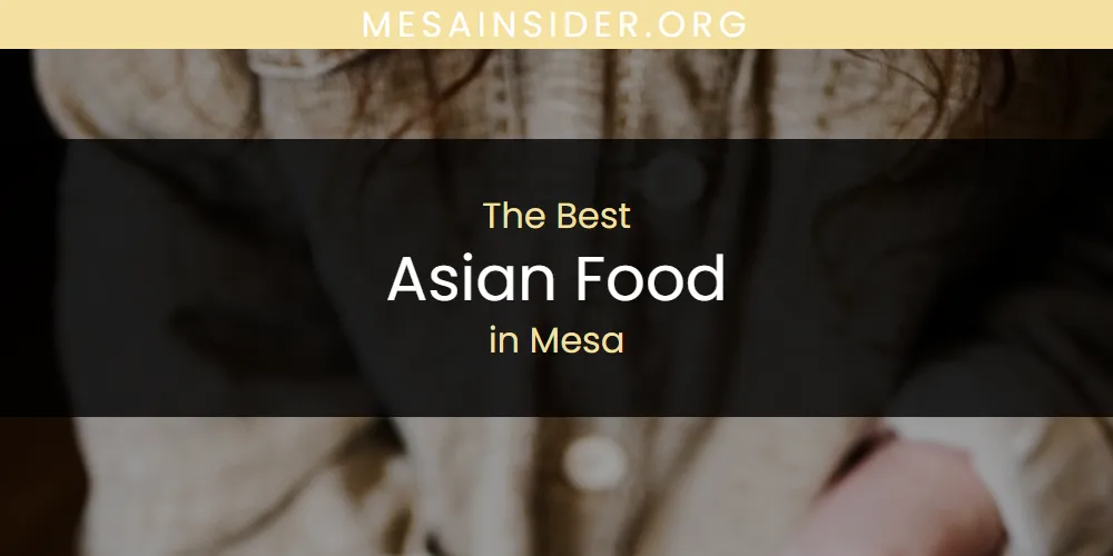 Ranked: Best Asian Food in Mesa