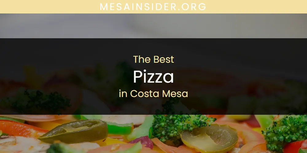 The Absolute Best Pizza in Costa Mesa featured